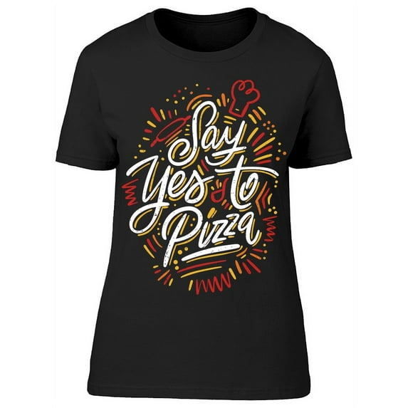 Say Yes To Pizza, Red And Yellow T-Shirt Women -Image by Shutterstock, Female Small