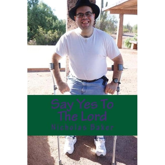 Say Yes To The Lord: Putting Your Life In The Hands of God to become a better you in the father's kingdom, (Paperback)