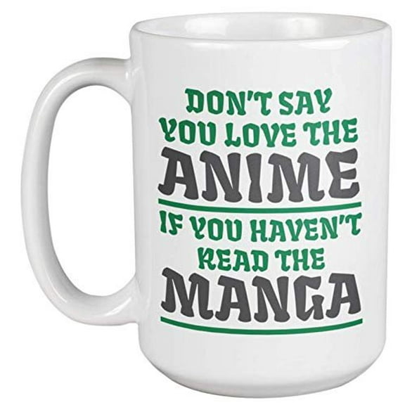 Don't Say You Love The Anime. Anime Lovers' Coffee & Tea Gift Mug For Manga Lover, Illustrator, Cosplayer, Graphic Artist Or Designer, Teens, Youth, Men & Women Who Love Japanese Animes (15oz)