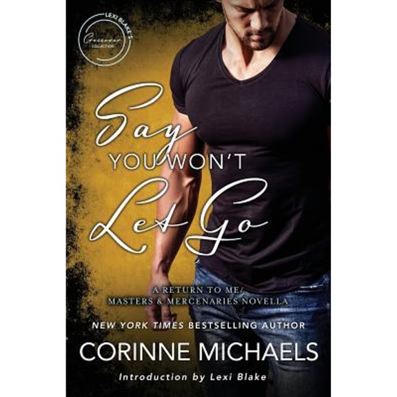 Pre-Owned Say You Won't Let Go: A Return to Me/Masters and Mercenaries Novella (Paperback) 1945920785 9781945920783