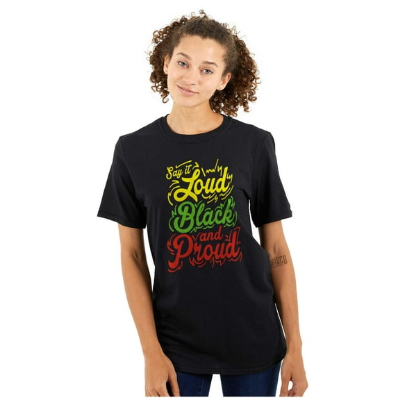 Say it Loud Black and Proud Quote Women's Graphic T Shirt Tees Brisco Brands S