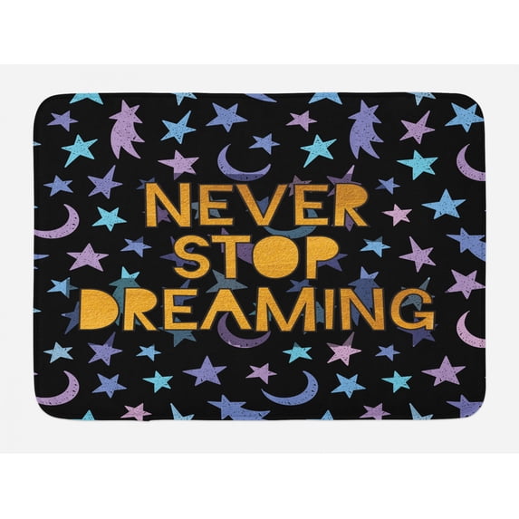 Saying Bath Mat, Never Stop Dreaming Message on a Grunge Cosmic Background with Stars, Plush Bathroom Decor Mat with Non Slip Backing, 29.5" X 17.5", Multicolor, by Ambesonne