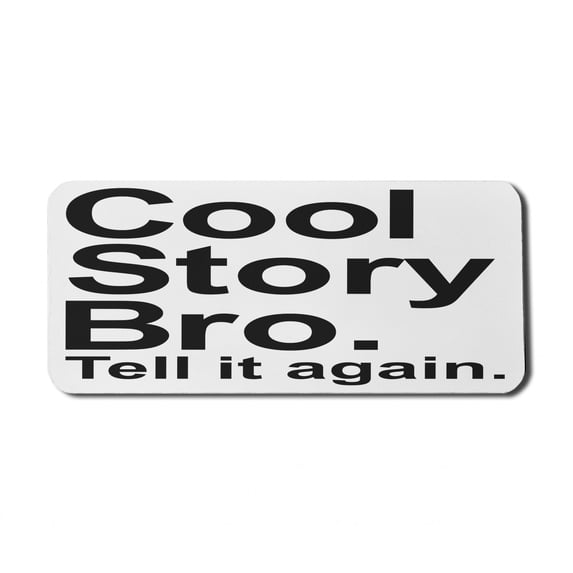 Saying Computer Mouse Pad, Cool Story Bro Tell It Again Joyful Hipster Pictogram Says Print, Rectangle Non-Slip Rubber Mousepad X-Large, 35" x 15" Gaming Size, Black and White, by Ambesonne