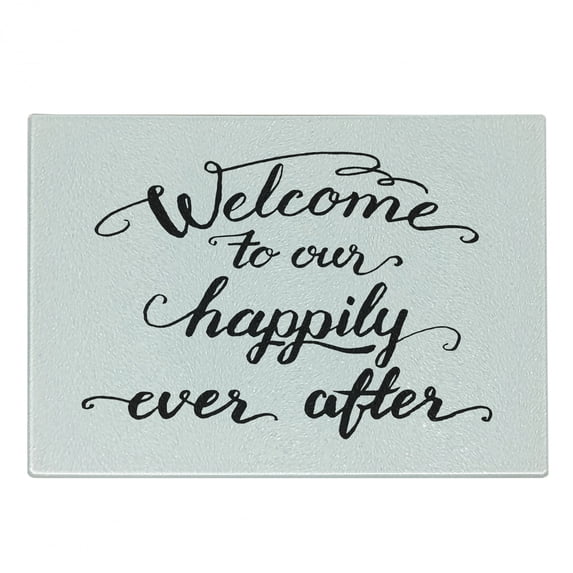Saying Cutting Board, Vintage Fountain Pen Lettering Wedding Welcome to Our Happily Ever After, Decorative Tempered Glass Cutting and Serving Board, Small Size, Charcoal Grey White, by Ambesonne