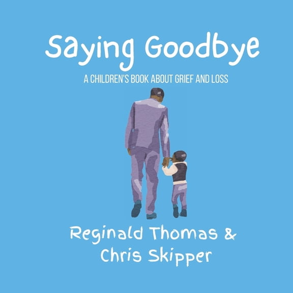 Saying Goodbye: A children's book about grief and loss, (Paperback)