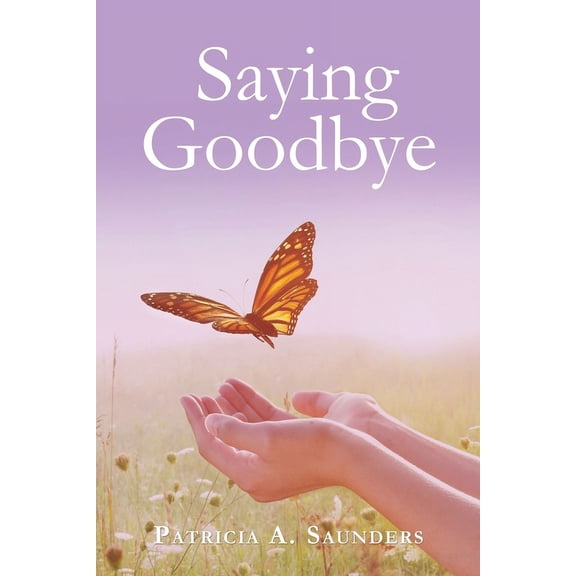 Saying Goodbye, (Paperback)