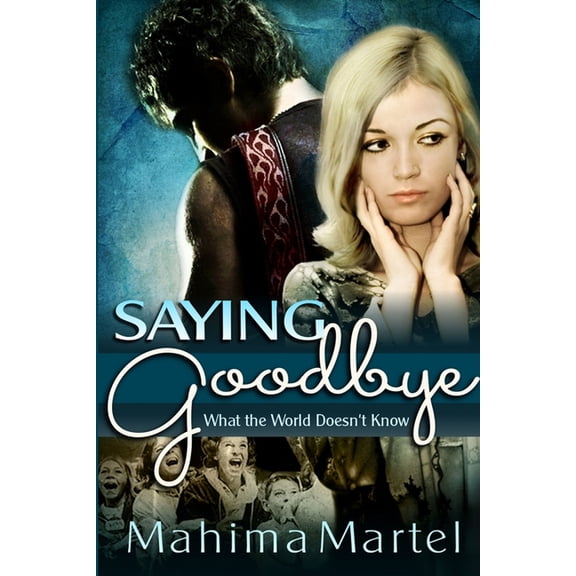 Saying Goodbye, What the World Doesn't Know, (Paperback)