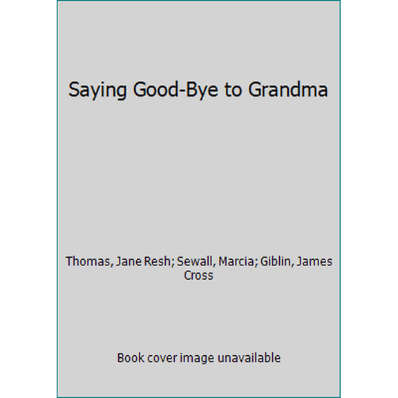 Pre-Owned Saying Good-Bye to Grandma (Hardcover) 0899196454 9780899196459