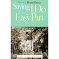 thumbnail image 1 of Pre-Owned Saying I Do Was the Easy Part: Secrets to a Dynamic and Fulfilling Marriage (Paperback) 080542430X 9780805424300, 1 of 1