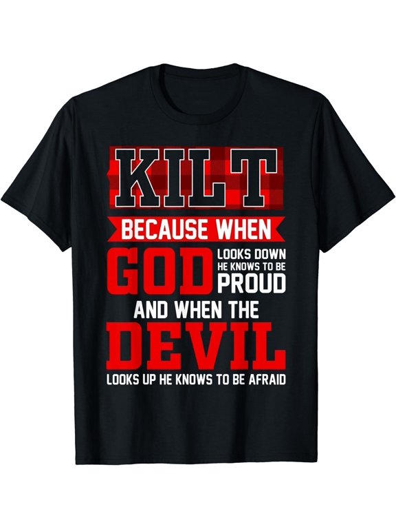 Saying Kilt Because God Knows Who To Be Proud Funny Scots T-Shirt