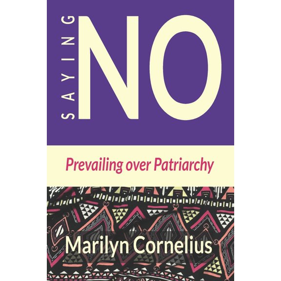 Saying NO : Prevailing Over Patriarchy (Paperback)