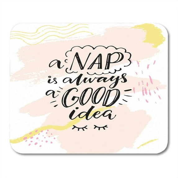 Saying Nap is Always Good Idea Funny Inspiration Quote About Sleepy Mood Morning Lettering Sleep Mousepad Mouse Pad Mouse Mat 9x10 inch