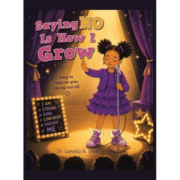 Saying No Is How I Grow: Every no helps me grow into my best self., (Hardcover)