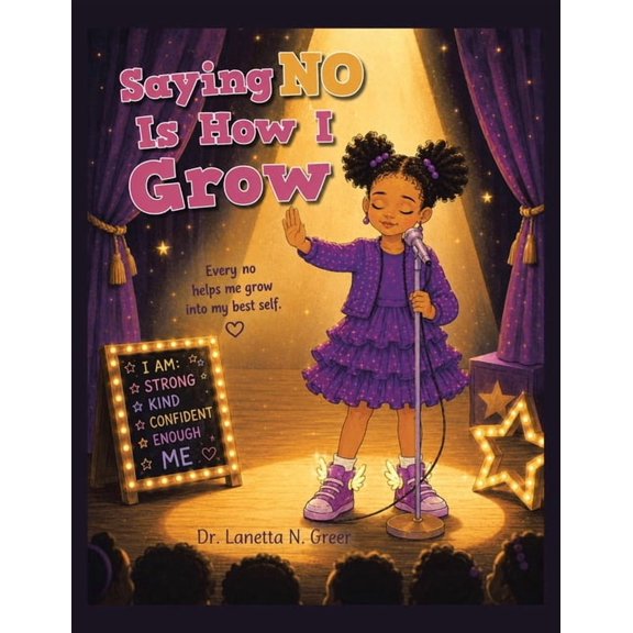 Saying No Is How I Grow: Every no helps me grow into my best self., (Paperback)