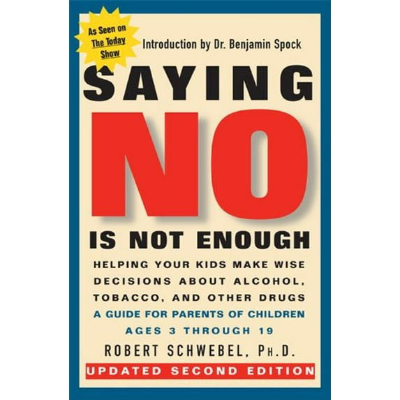 Pre-Owned Saying No is Not Enough: Helping Your Kids to Make Wise Decisions About Alcohol, Tobacco, and Other Drugs - A Guide for Parents of Children Ages 3 Through 19 Paperback