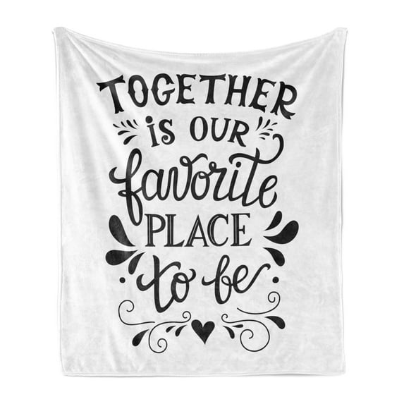 Saying Soft Flannel Fleece Blanket, Monochrome Romantic and Family Saying Together is Our Place to Be Message, Cozy Plush for Indoor and Outdoor Use, 50" x 70", Charcoal Grey White, by Ambesonne
