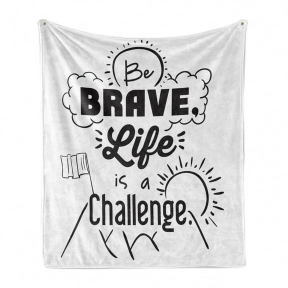 Saying Soft Flannel Fleece Throw Blanket, Be Brave Life is a Challenge Enduring Incentive Mountain Peak Sunrise Flag Art, Cozy Plush for Indoor and Outdoor Use, 70" x 90", Black White, by Ambesonne