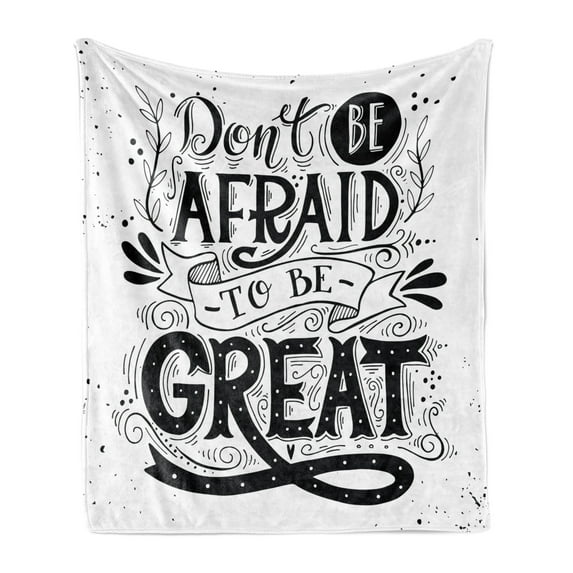Saying Soft Flannel Fleece Throw Blanket, Don't Be Afraid to Be Hand Drawn Illustration with Calligraphic Letters, Cozy Plush for Indoor and Outdoor Use, 50" x 70", Black and White, by Ambesonne