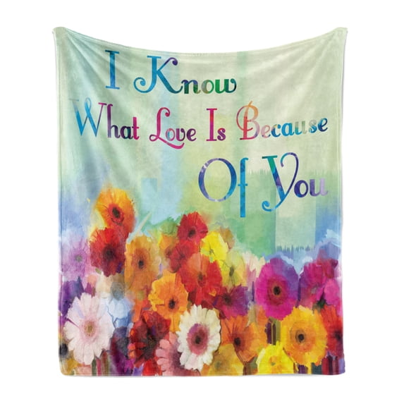 Saying Soft Flannel Fleece Throw Blanket, I Know What Love is Because of You Fine Art Style Vivid Spring Flowers Lettering, Cozy Plush for Indoor and Outdoor Use, 50" x 60", Multicolor, by Ambesonne