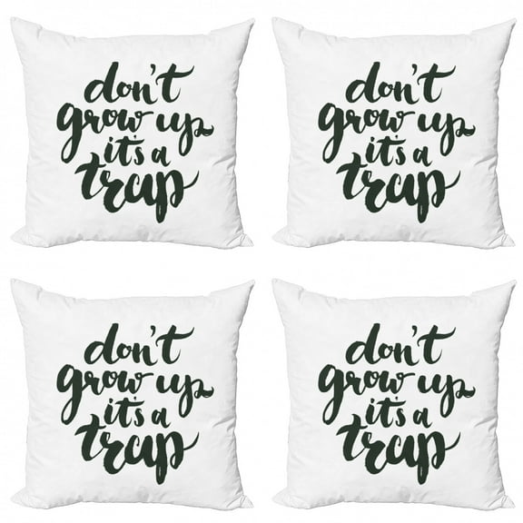 Ambesonne Saying Throw Pillow Cover 4 Pack, Do Not Grow up Its a Trap, 18", Charcoal Grey and White