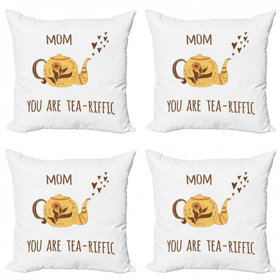 Saying Throw Pillow Cushion Case Pack of 4, Funny Mothers Day Themed Mom You Are Tea-riffic Lettering and Pot, Modern Accent Double-Sided Print, 4 Sizes, Chocolate Mustard, by Ambesonne