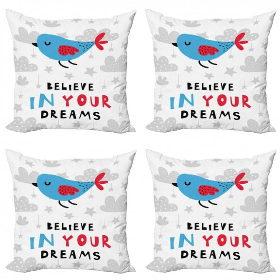 Saying Throw Pillow Cushion Case Pack of 4, Motive Nursery Bird and Believe in Your Dreams Text, Modern Accent Double-Sided Print, 4 Sizes, Sky Blue Vermillion, by Ambesonne