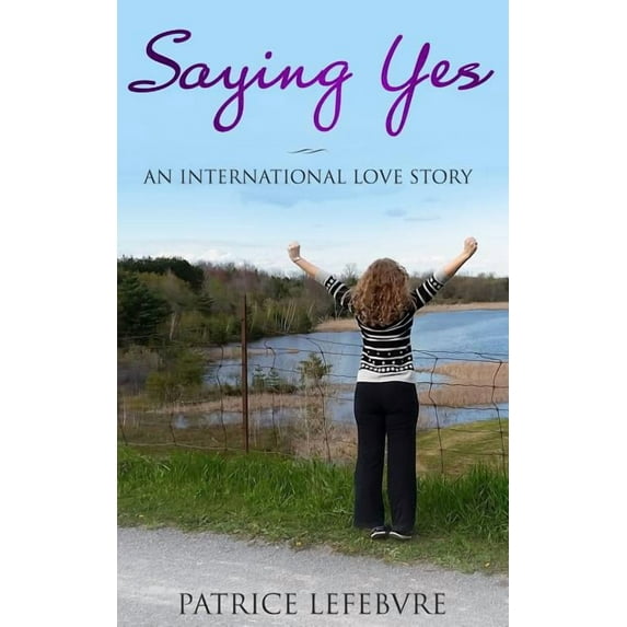 Saying Yes: An International Love Story (Paperback)
