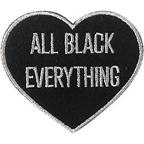 Sayings & Statements, All Black Everything - Sew Iron on, Embroidered Original Artwork - Patch - 3.25" X 3.77"