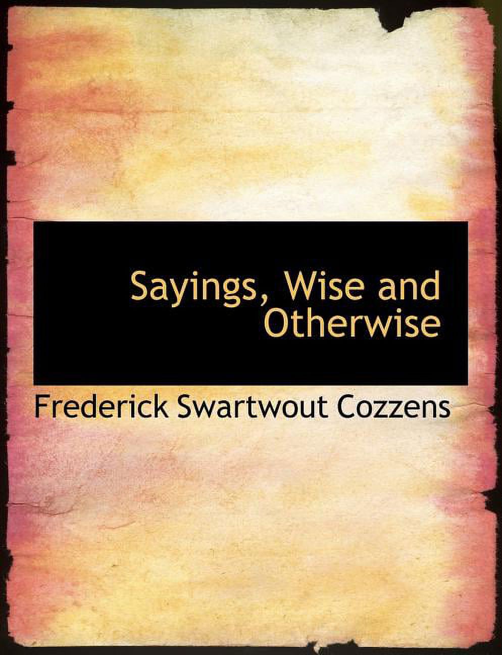 Sayings, Wise and Otherwise Paperback