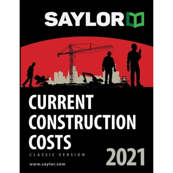 Saylor Current Construction Costs 2021 (Paperback) by Lee Saylor, Brad Saylor, Natalie Saylor