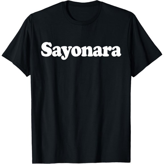 Sayonara T-Shirt men and women can wear, black, white, gifts