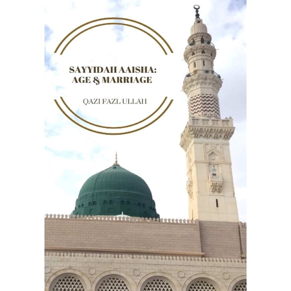 Sayyidah Aaisha: Age & Marriage, (Hardcover)