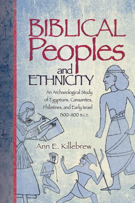 Sbl - Archaeology and Biblical Studies Biblical Peoples and Ethnicity: An Archaeological Study of Egyptians, Canaanites, Philistines, and Early Israel (ca. 130, (Paperback)