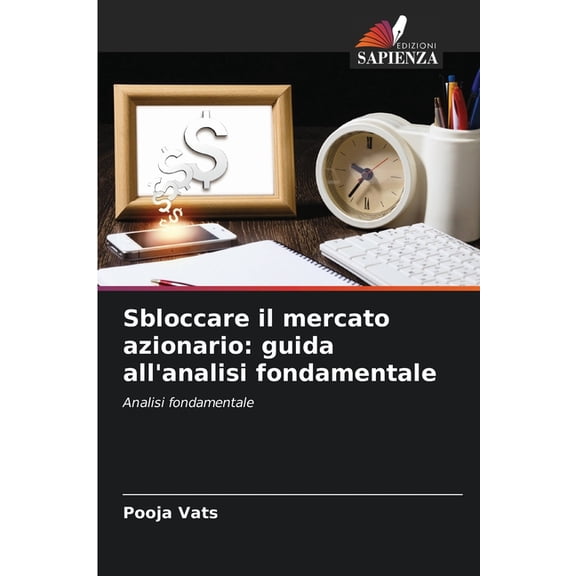 Sbloccare il mercato azionario: guida all'analisi fondamentale, (Paperback)