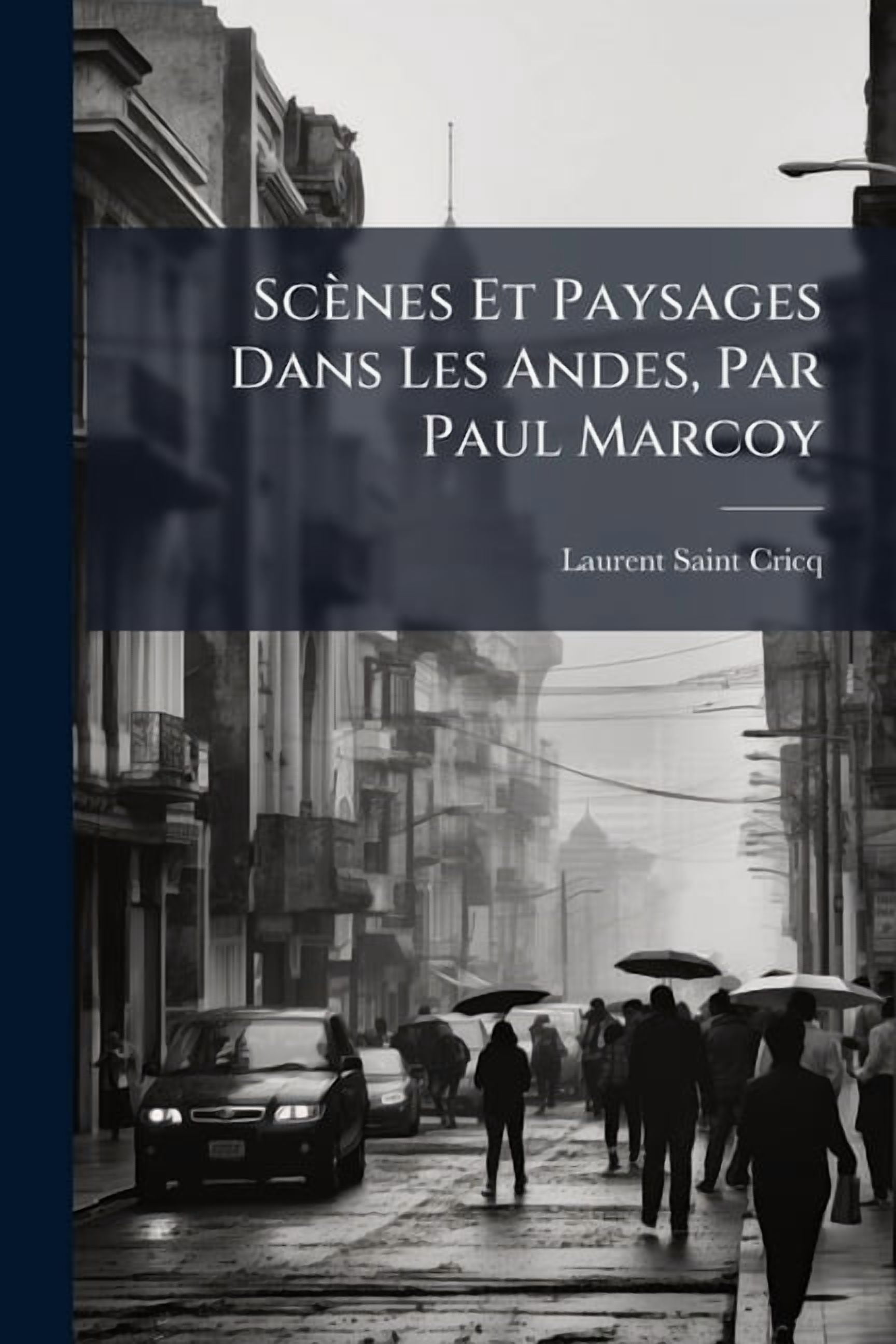 Scènes Et Paysages Dans Les Andes, Par Paul Marcoy (Paperback)