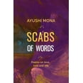 thumbnail image 1 of Scabs of Words : Poems on Love, Loss, and, Life (Paperback), 1 of 1