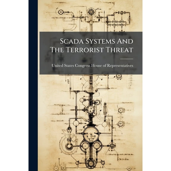 Scada Systems And The Terrorist Threat, (Paperback)
