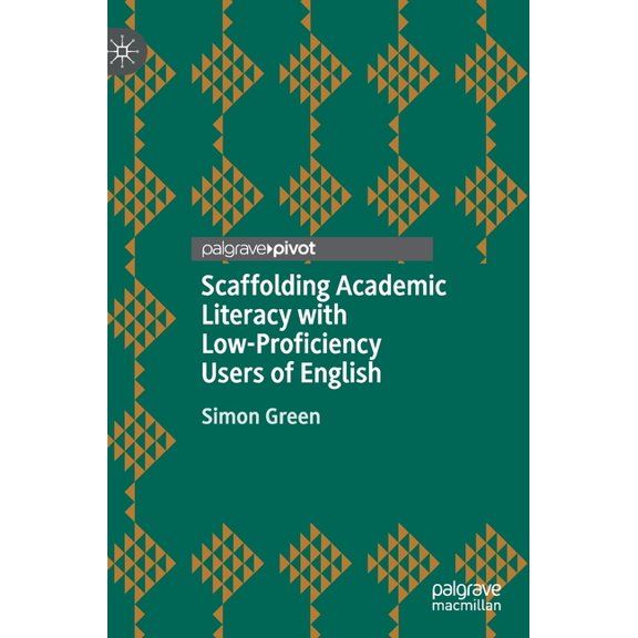 Scaffolding Academic Literacy with Low-Proficiency Users of English, (Hardcover)