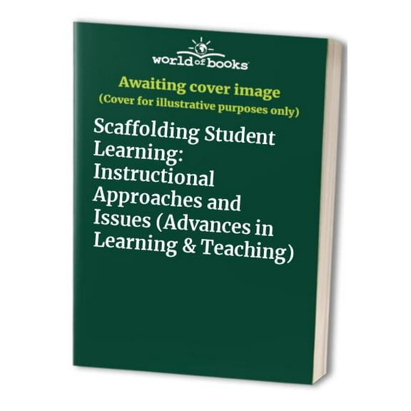 Pre-Owned Scaffolding Student Learning: Instructional Approaches and Issues (Advances in Learning & Teaching) (Paperback) 1571290362 9781571290366