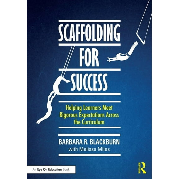 Scaffolding for Success: Helping Learners Meet Rigorous Expectations Across the Curriculum, (Paperback)