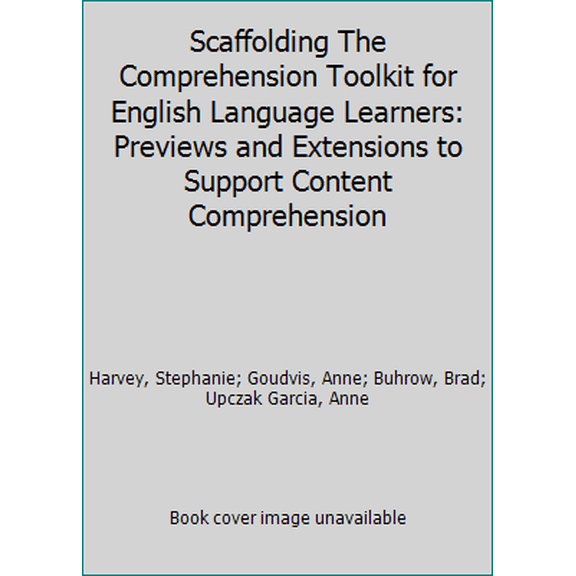 Pre-Owned Scaffolding the Comprehension Toolkit for English Language Learners: Previews and Extensions to Support Content Comprehension (Paperback) 0325042845 9780325042848
