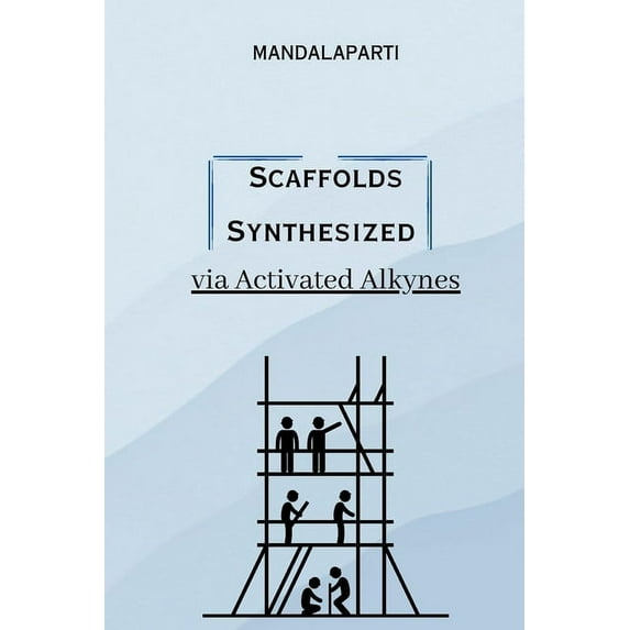 Scaffolds synthesized via activated alkynes (Paperback)