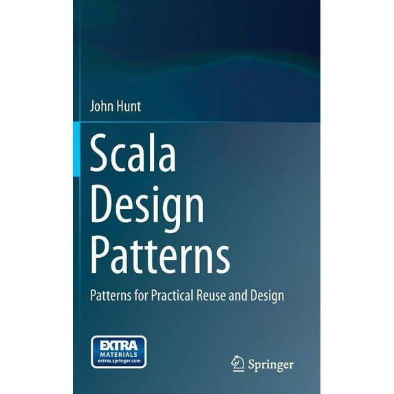 Scala Design Patterns: Patterns for Practical Reuse and Design, (Hardcover)