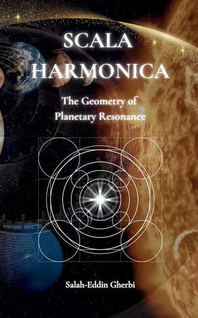 Scala Harmonica: The Planetary Geometry of Resonance, (Paperback)