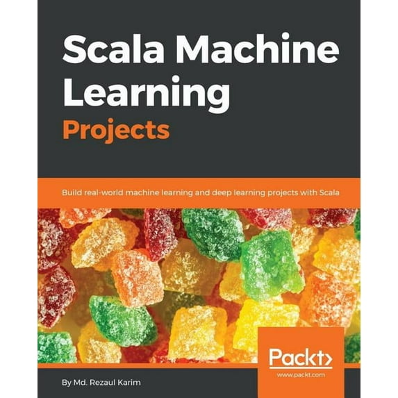 Scala Machine Learning Projects, (Paperback)