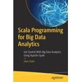 thumbnail image 1 of Scala Programming for Big Data Analytics: Get Started with Big Data Analytics Using Apache Spark, (Paperback), 1 of 1