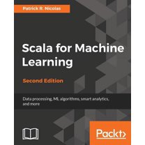 Scala for Machine Learning, Second Edition (Paperback) - Walmart.com
