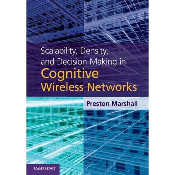Scalability, Density, and Decision Making in Cognitive Wireless Networks, (Hardcover)
