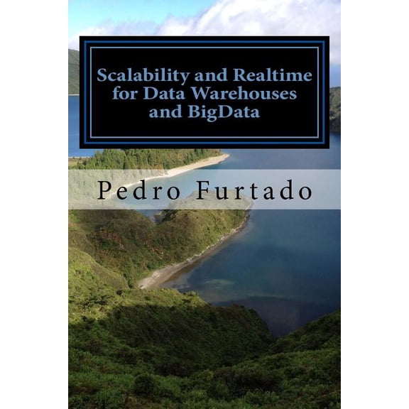 Scalability and Realtime for Data Warehouses and BigData : 2nd Edition (Paperback)