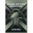 thumbnail image 1 of Scalable AWS cloud Architecture, (Paperback), 1 of 1